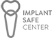 Implant Safe Center